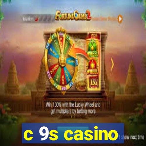 c 9s casino